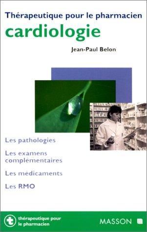 Cardiologie : les pathologies, les examens complémentaires, les médicaments, les RMO