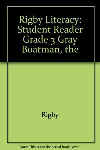 Rigby Literacy: Student Reader Grade 3 Gray Boatman, the: Student Reader Grade 3 the Gray Boatman