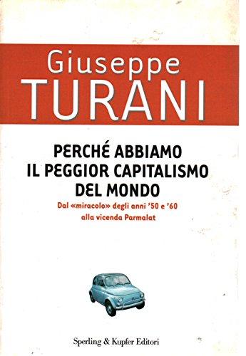 Perché abbiamo il peggior capitalismo del mondo (Saggi)