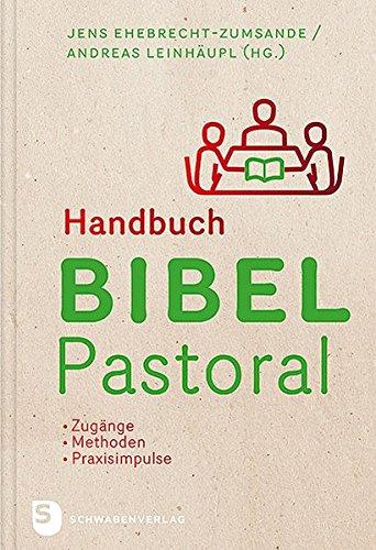 Handbuch Bibel-Pastoral: Zugänge - Methoden - Praxisimpulse