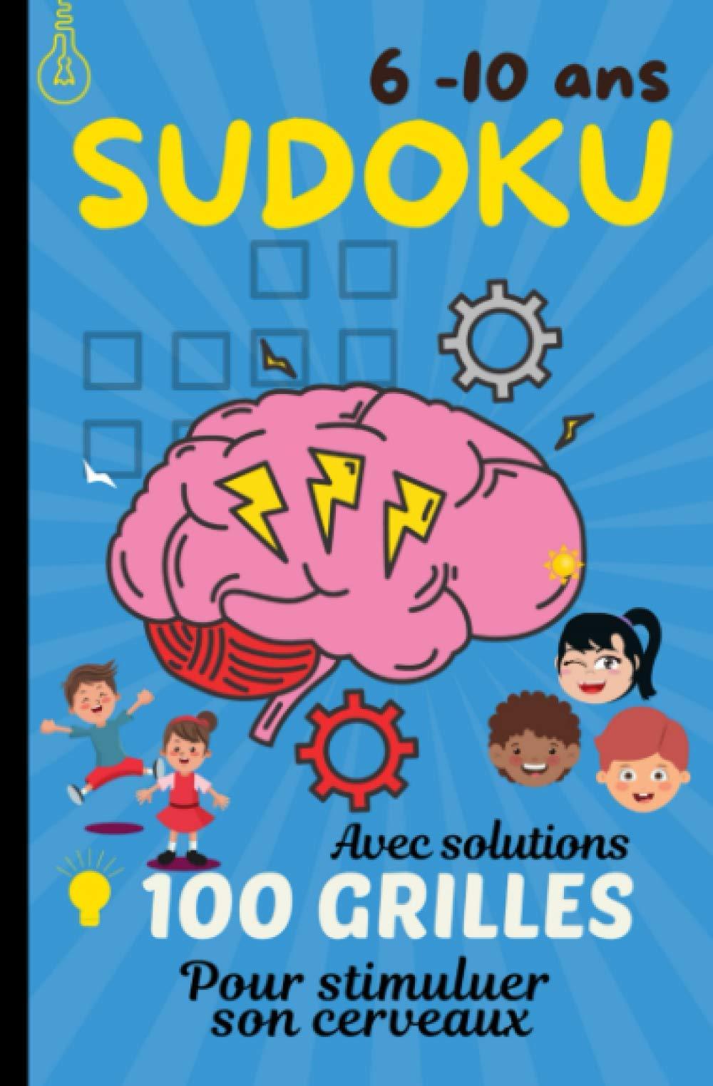 SUDOKU 6-10ans, 100 GRILLES avec solutions pour stimuler le cerveaux: 100 grilles de sudoku pour amuser les enfants