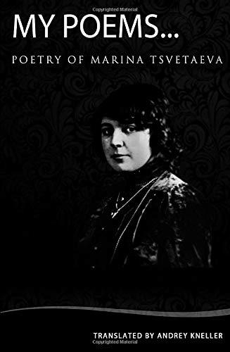 My Poems: Selected Poetry Of Marina Tsvetaeva