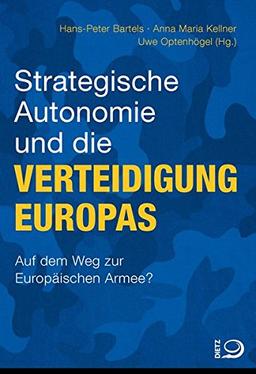 Strategische Autonomie und die Verteidigung Europas: Auf dem Weg zu einer europäischen Armee?