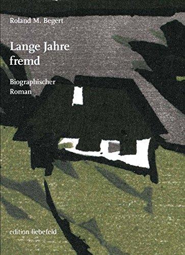 Lange Jahre fremd: Biographischer Roman