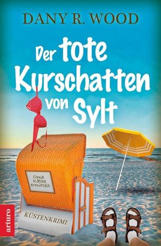 Der tote Kurschatten von Sylt: Küstenkrimi