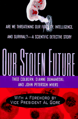 Our Stolen Future: Are We Threatening Our Own Fertility, Intelligence, and Survival?-A Scientific Detective Story