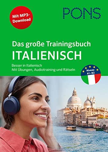 PONS Das große Trainingsbuch Italienisch: Besser in Italienisch mit Übungen, Audiotraining und Rätseln