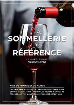 La sommellerie de référence : le vin et les vins au restaurant : vins de France et du monde