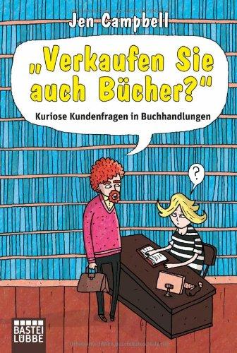 "Verkaufen Sie auch Bücher?": Kuriose Kundenfragen in Buchhandlungen