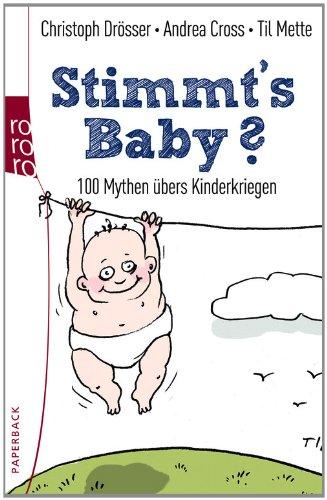 Stimmt's, Baby?: 100 Mythen übers Kinderkriegen