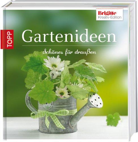 Brigitte Edition 5 - Gartenideen: Schönes für draußen