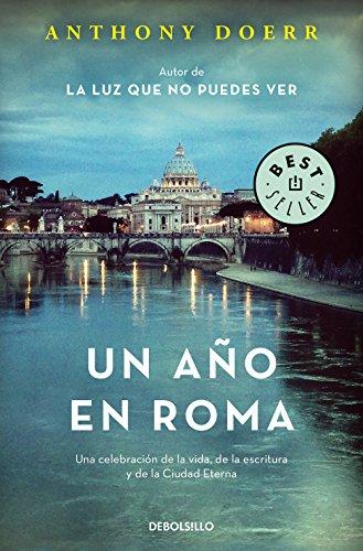 Un año en Roma: Una celebración de la vida, de la escritura y de la Ciudad Eterna (Best Seller)