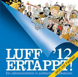 Luff '12 Ertappt!: Ein Jahresrückblick in politischen Karikaturen