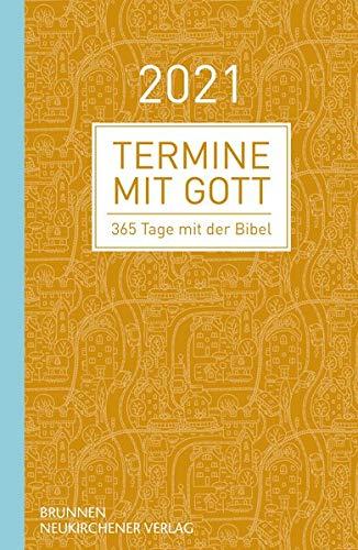 Termine mit Gott 2021: 365 Tage mit der Bibel