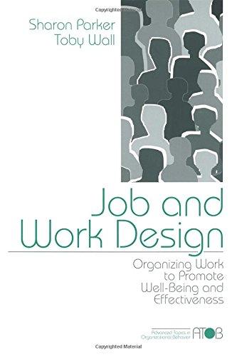 Job and Work Design: Organizing Work to Promote Well-Being and Effectiveness (Advanced Topics in Organizational Behavior)