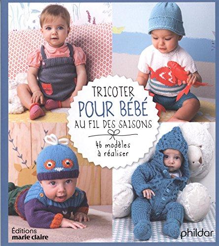 Tricoter pour bébé au fil des saisons : 46 modèles à réaliser