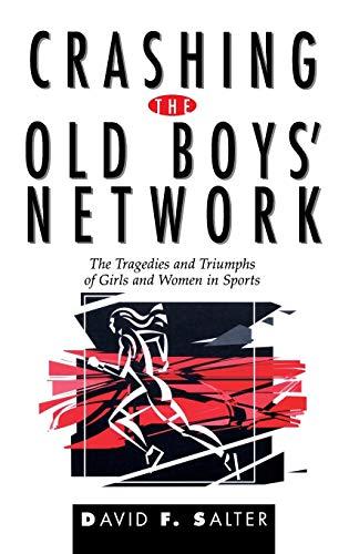 Crashing the Old Boys' Network: The Tragedies and Triumphs of Girls and Women in Sports