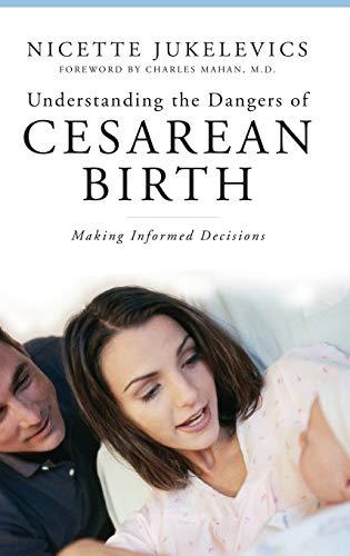 Understanding the Dangers of Cesarean Birth: Making Informed Decisions (Praeger Series on Contemporary Health and Living)