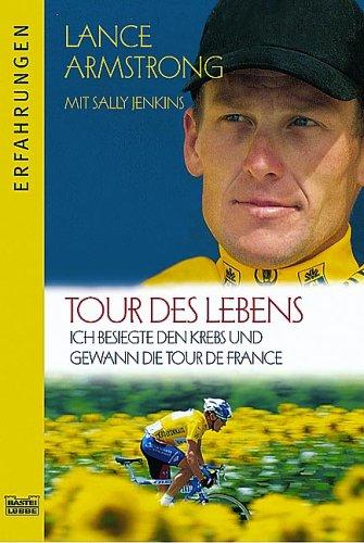 Tour des Lebens - Ich besiegte den Krebs und gewann die Tour de France