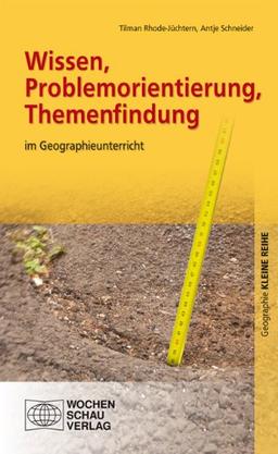 Wissen, Problemorientierung, Themenfindung: Im Geographieunterricht