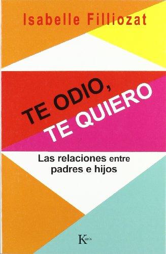 Te odio, te quiero : las relaciones entre padres e hijos