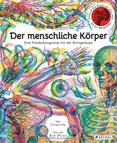 Der menschliche Körper: Eine Entdeckungsreise mit der Röntgenlupe