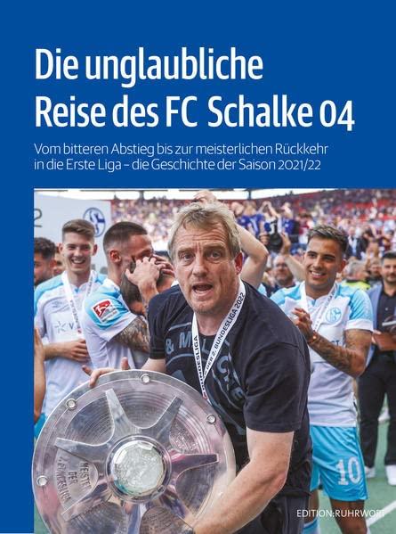 Die unglaubliche Reise des FC Schalke 04: Vom bitteren Abstieg bis zur meisterlichen Rückkehr in die Erste Liga – die Geschichte der Saison 2021/22