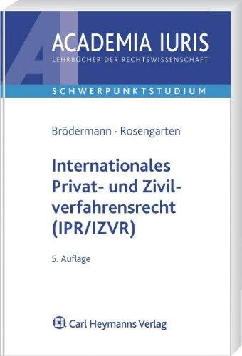 Internationales Privat- und Zivilverfahrensrecht (IPR/IZVR): Anleitung zur systematischen Fallbearbeitung, Rechtsstand: Mai 2010