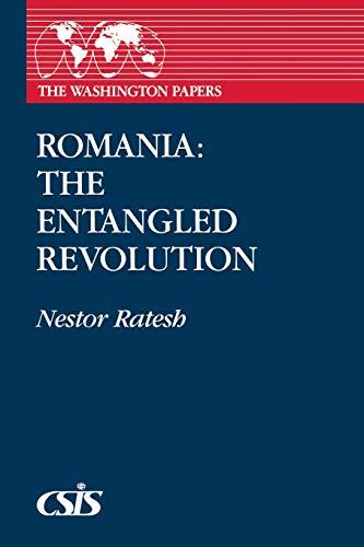 Romania: The Entangled Revolution (Washington Papers)