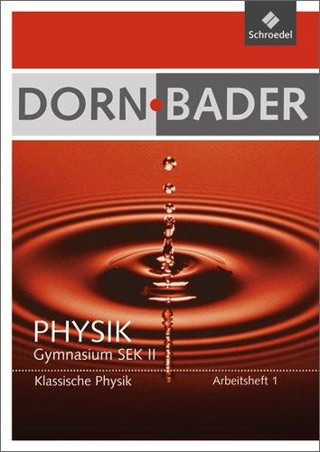 Dorn / Bader Physik SII - Ausgabe 2011: Arbeitsheft 1: Klassische Physik