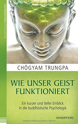 Wie unser Geist funktioniert: Ein kurzer und tiefer Einblick in die buddhistische Psychologie