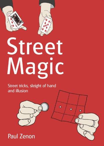 Street Magic: Street Tricks, Sleight of Hand and Illusion