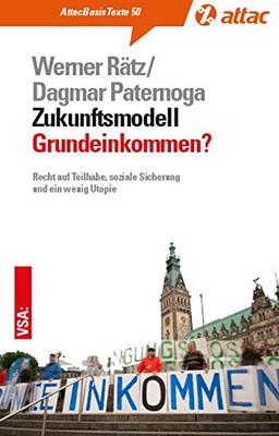 Zukunftsmodell Grundeinkommen?: Recht auf Teilhabe, soziale Sicherung und ein wenig Utopie (AttacBasis Texte)