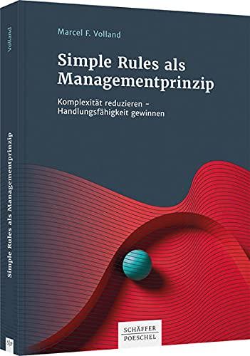 Simple Rules als Managementprinzip: Komplexität reduzieren - Handlungsfähigkeit gewinnen