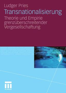 Transnationalisierung: Theorie und Empirie grenzüberschreitender Vergesellschaftung (German Edition)