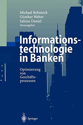 Informationstechnologie in Banken: Optimierung von Geschäftsprozessen (German Edition)