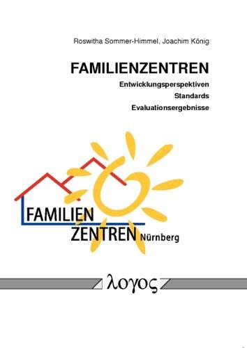 Familienzentren - Entwicklungsperspektiven, Standards und Evaluationsergebnisse