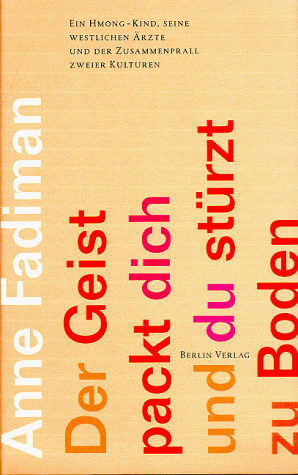 Der Geist packt dich und du stürzt zu Boden. Ein Hmong-Kind, seine westlichen Ärzte und der Zusammenprall zweier Kulturen