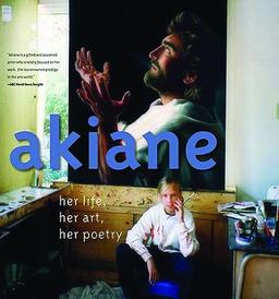 Akiane: Her Life, Her Art, Her Poetry