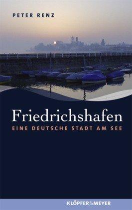 Friedrichshafen: Eine deutsche Stadt am See