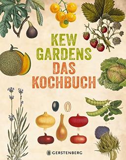 Kew Gardens - Das Kochbuch: 101 Rezepte mit Pflanzen aus aller Welt