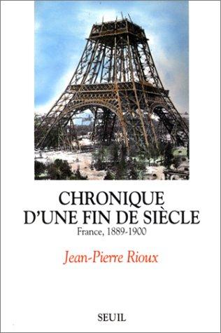 Chronique d'une fin de siècle : France, 1889-1900