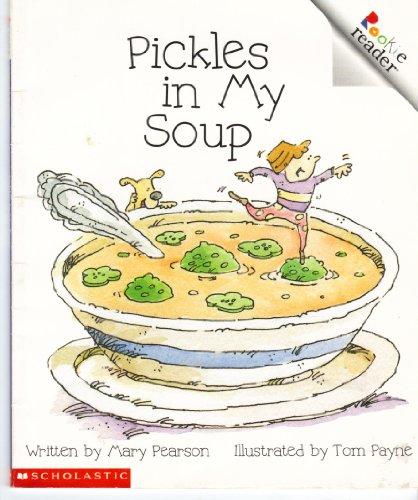 Pickles in my soup (A rookie reader)