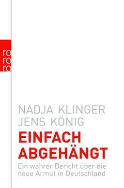 Einfach abgehängt: Ein wahrer Bericht über die neue Armut in Deutschland