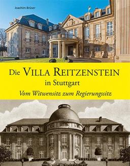 Die Villa Reitzenstein in Stuttgart – Vom Witwensitz zum Regierungssitz (Stuttgarter Schlösser)