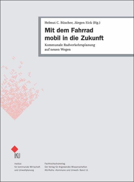 Mit dem Fahrrad mobil in die Zukunft: Kommunale Radverkehrsplanung auf neuen Wegen (Kommune und Umwelt)