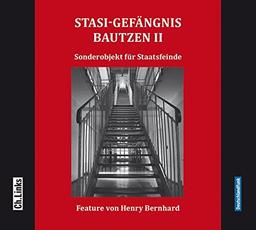 Stasi-Gefängnis Bautzen II: Sonderobjekt für Staatsfeinde (Hörbuch in Kooperation mit dem Deutschlandfunk!)