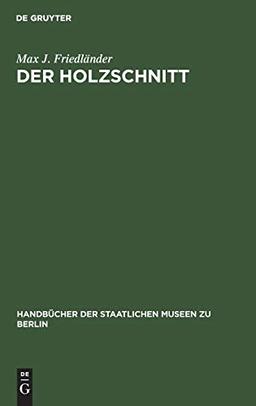 Der Holzschnitt (Handbücher der Staatlichen Museen zu Berlin)