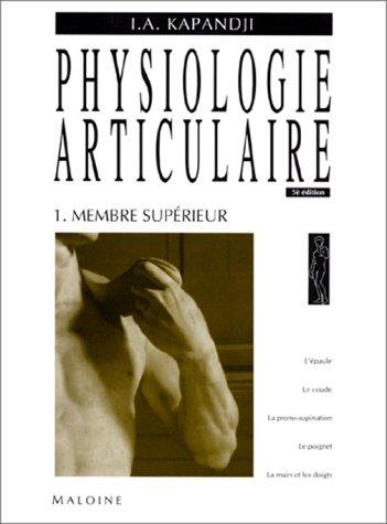 Physiologie articulaire. Vol. 1. Membre supérieur