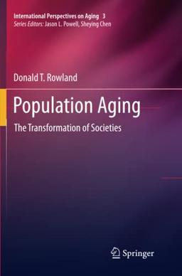 Population Aging: The Transformation of Societies (International Perspectives on Aging, Band 3)